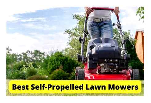best, self-propelled, lawn, mowers, 2023, reviews